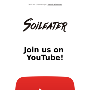 Soileater YouTube is Live!