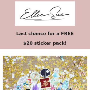 LAST CHANCE for a ✨FREE✨ $20 Sticker Pack!