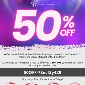 We miss you! Here's a 50% off coupon