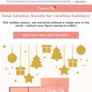 Total Solution Bundle for guilt-free holidays!