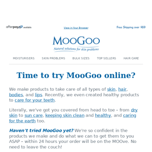 Time to try MooGoo online? We make online shopping easy-peasy. And save 15%!