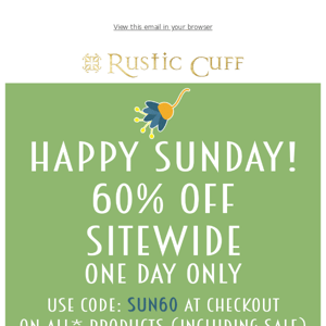 Happy Sunday! 60% Off One Day Only Sitewide Sale!☀️