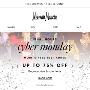 New styles added to 75% off! Cyber Monday only