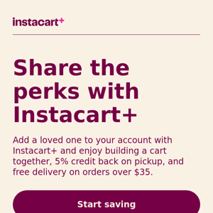 Upgrade to Instacart+ and take advantage of family accounts