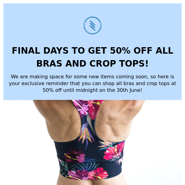 Your last chance to shop 50% off bra's and crop tops!