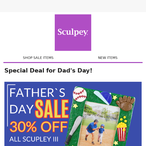 30% Off Sculpey III & Keepsake for Father's Day!