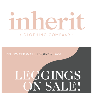 Inherit Co, we've got 20% off our no cling leggings inside ->