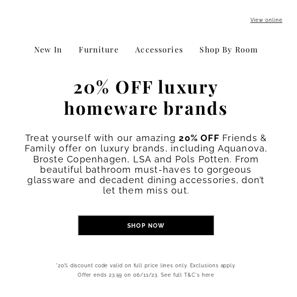 Don’t miss - 20% OFF luxury homeware