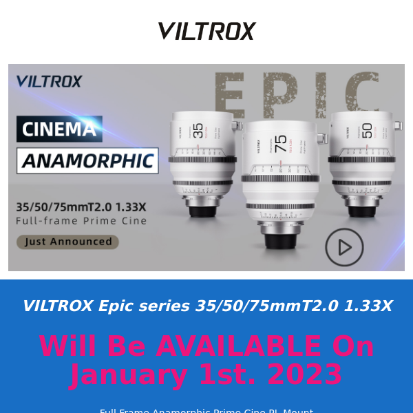 New Anamorphic Lenses are Coming——VILTROX EPIC SERIES: 35/50/75mm T2.0 1.33X