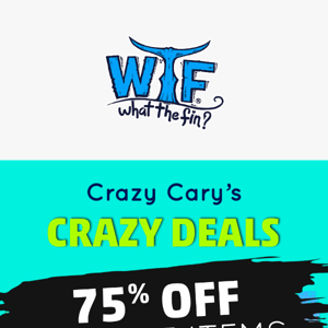 Crazy Deals?! Yeah...We got em. 75% OFF