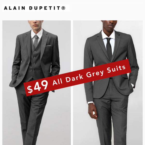 $49 on All Dark Grey Suits | $29 Ether 3-Piece or 2-Button*