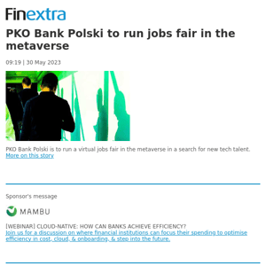 Finextra News Flash: PKO Bank Polski to run jobs fair in the metaverse