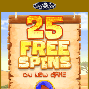 Play the NEWEST game with 25 FREE Spins