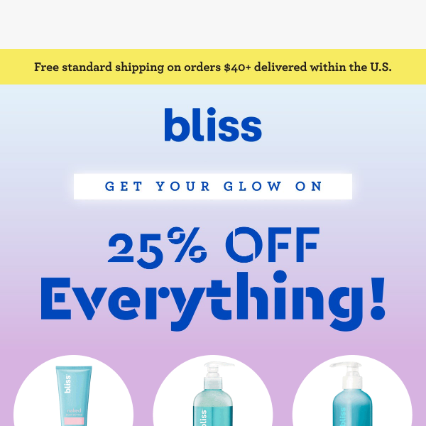 Glow more, spend less – 25% off everything!