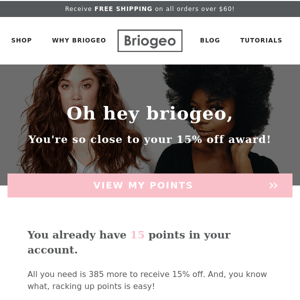Briogeo, you’re so close to a 15% discount!"
