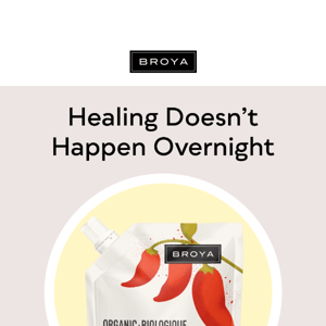 Healing doesn’t happen overnight.