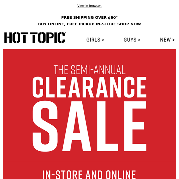 It’s HERE ️ Our SemiAnnual Clearance Sale starts now. Hot Topic