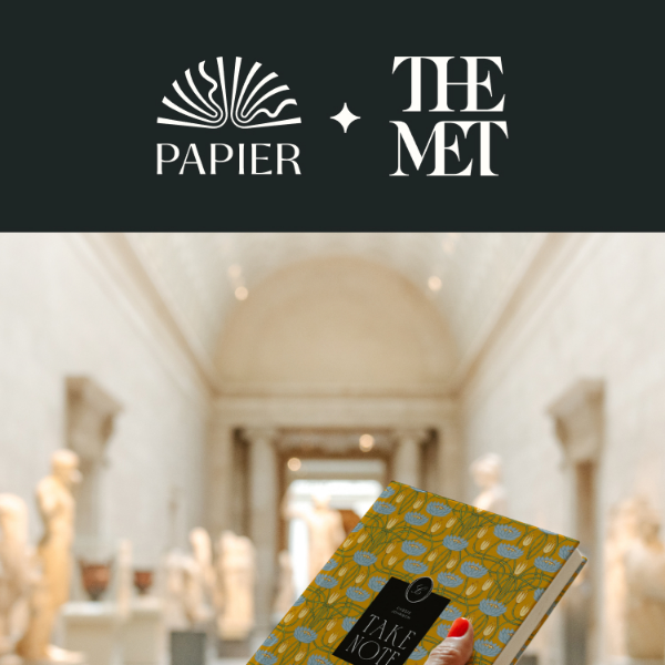 NEW: Papier x The Metropolitan Museum of Art