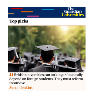 Guardian Universities: British universities can no longer financially depend on foreign students. They must reform to survive | Simon Jenkins