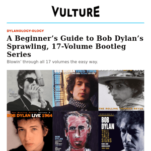 A Beginner’s Guide to Bob Dylan’s Sprawling Bootleg Series