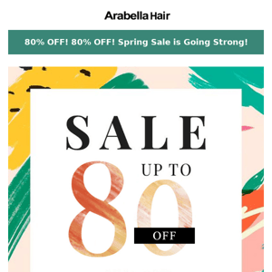 80% OFF! 80% OFF! Spring Sale is going strong!