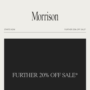 STARTS NOW | FURTHER 20% OFF SALE*