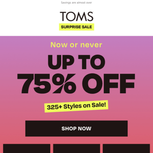 UP TO 75% OFF | Shop before it's gone!