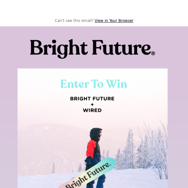 Win a Bright Future + Wired Snowboard!!!!