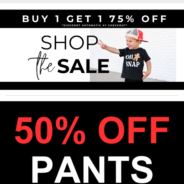 50% Off Pants + BOGO 75% OFF Everything!