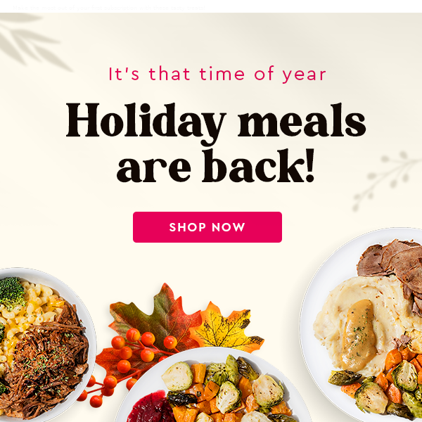 Our holiday meals are back!