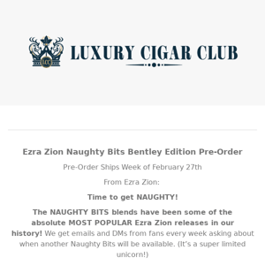 New Ezra NAUGHTY BITS Bentley Edition Pre-Order