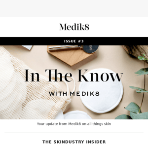 NEW: In The Know with Medik8 🤍
