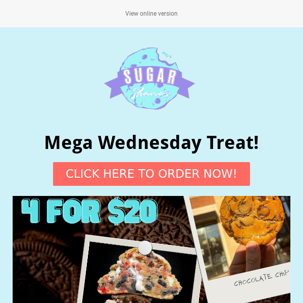 Wednesday Treat! 4 Cookies for $20!