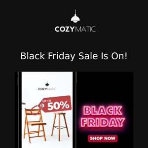 Black Friday Sale Is On- COZYMATIC furniture Up To 50% Off