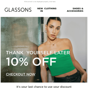 Glassons, your exclusive offer hasn't expired YET