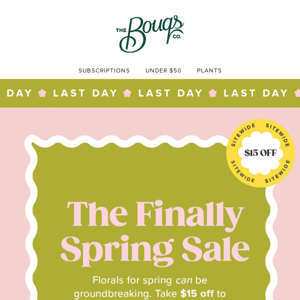 LAST DAY: $15 Off to Celebrate Spring!