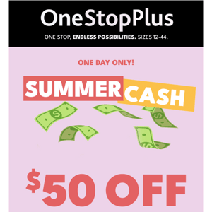 1 DAY ONLY: $50 off $100 or $100 off $200