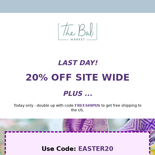 🐰  20% Off Site Wide Ends Today 🐣