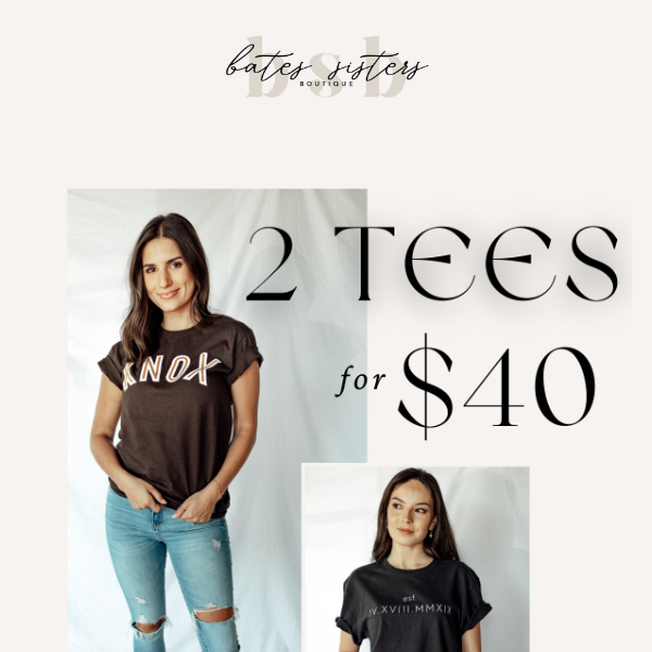 ✨Get 2 Tees for $40✨