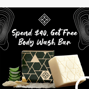 Spend $40 Get Free Body Wash Bar