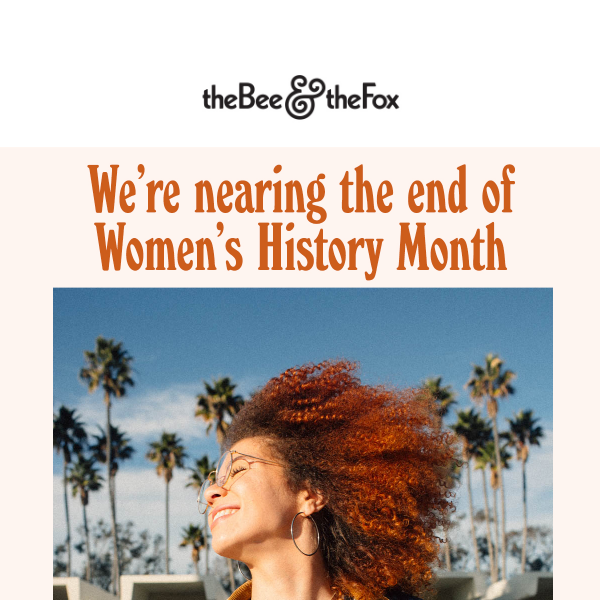 The end of Women’s History Month
