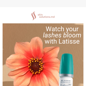 watch your lashes bloom with Latisse 🌻