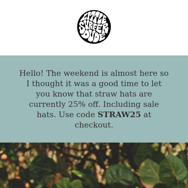 25% off straw hats starts now!