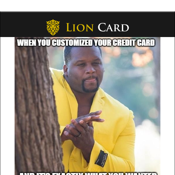 , Upgrade to a card that's as unique as you are 💳