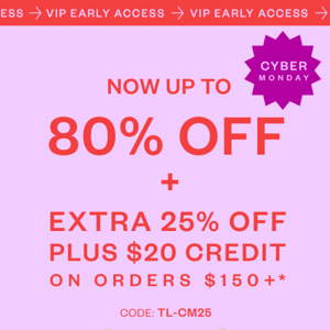 IT’S HERE! Early access to CYBER MONDAY 🎉