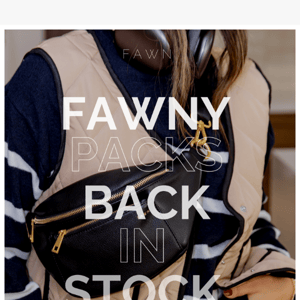 IT'S TIME! FAWNY PACKS IN STOCK RIGHT NOW!