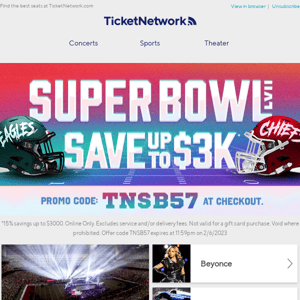 Get Up to $3k OFF Super Bowl! / Beyonce / Monster Jame / Lil Wayne / and more!