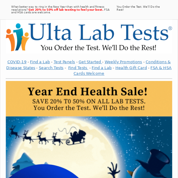Year End Health Sale . SAVE 20% T0 50% ON ALL LAB TESTS. [FSA and HSA cards welcome.]