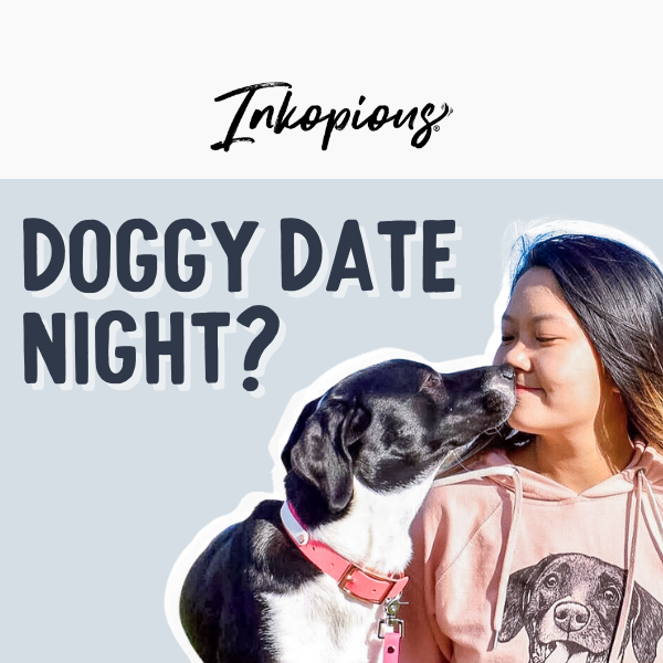 Doggy Date Night? 🐶❤️