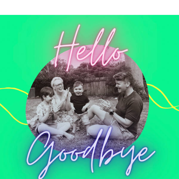 Hello | Goodbye